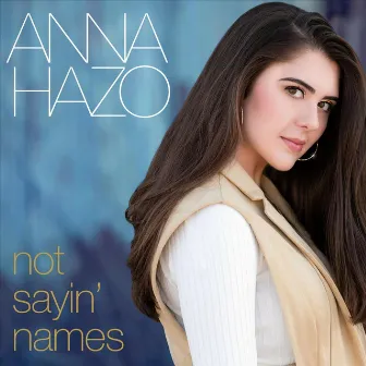 Not Sayin' Names by Anna Hazo