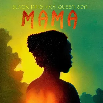 Mama by Black King aka Queen Son