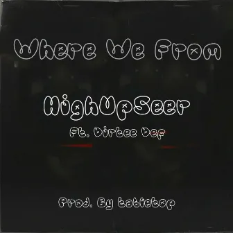 Where we from by HighUpSeer