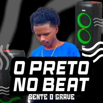 Sente o Grave by O Preto No Beat