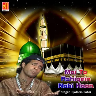 Mai To Ashiqein Nabi Hoon by Saleem Sabri