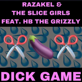 Dick Game by Razakel and the Slice Girls