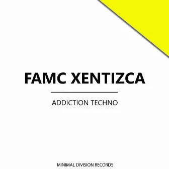 Addiction Techno by Famc Xentizca