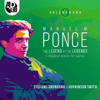 Manuel M. Ponce: The Legend by the Legends, Vol. I by Stefano Grondona