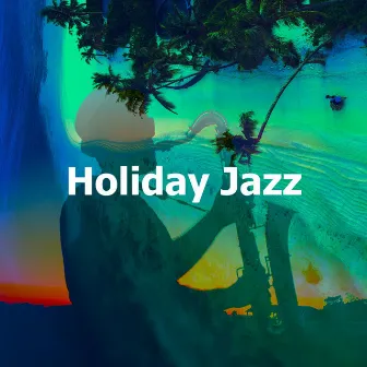 Holiday Jazz by Ibiza Jazz Collection