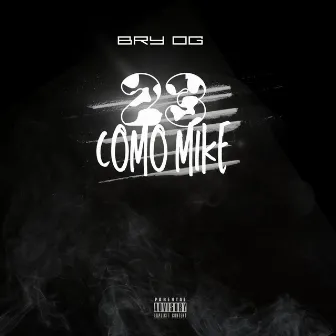 23 Como Mike by Bry OG