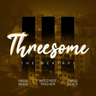 Threesome the Beatape by Passa Beatz