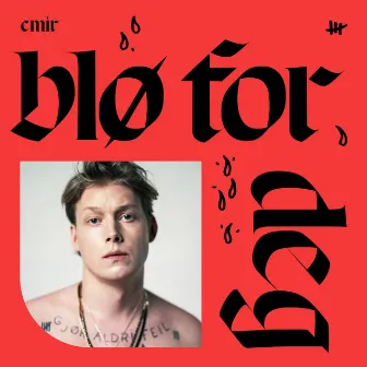 Blø for deg by EMIR