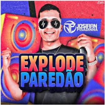 Explode Paredão by Josiran Pisadinha