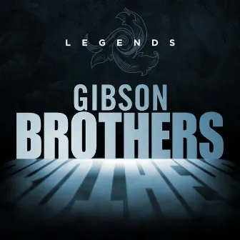 Legends by Gibson Brothers