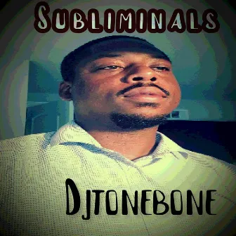 Subliminals by Djtonebone