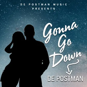 Gonna Go Down by De Postman