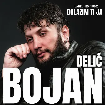 Dolazim ti ja by Bojan Delic