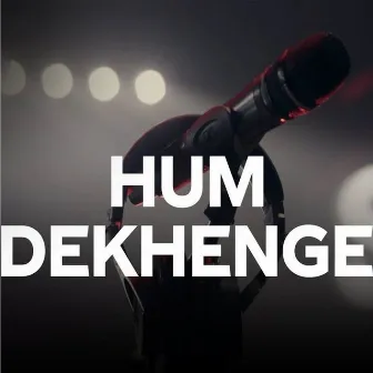 Hum Dekhenge (Coke Studio Season 11) by Ali Hamza