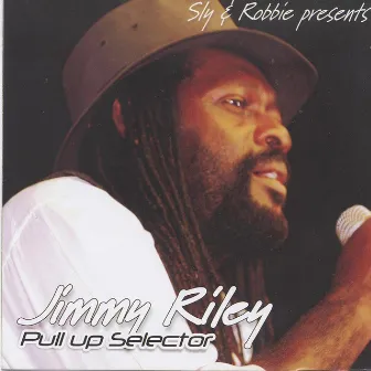 Sly & Robbie Present Jimmy Riley Pull Up Selector by Jimmy Riley