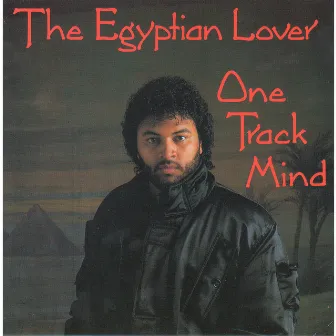 One Track Mind by The Egyptian Lover