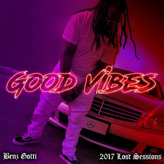 Good Vibes (2017 Lost Sessions) by Benz Gotti