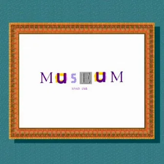 Museum by Kitsch Club