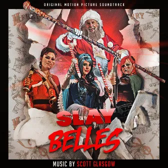 Slay Belles (Original Soundtrack) by Scott Glasgow