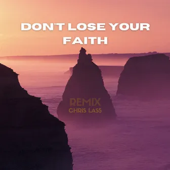 Don't Lose Your Faith (Remix) by Chris Lass