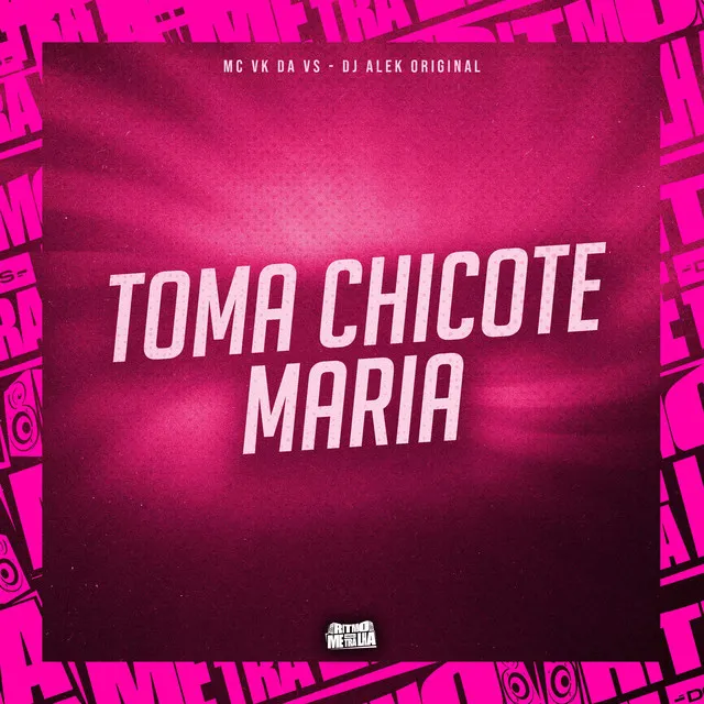 Toma Chicote Maria