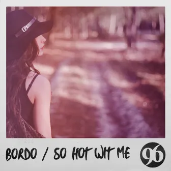 So Hot Wit Me by Bordo