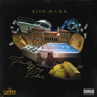 Fruits Of My Labor by KING M.A.D.E.