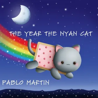 The Year the Nyan Cat - Single by Pablo Martín