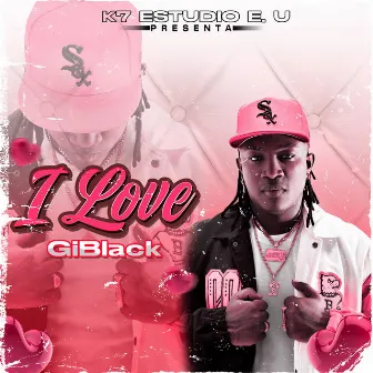 I Love by Giblack