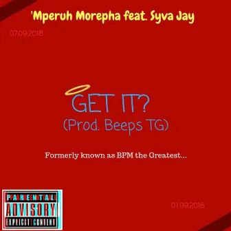 Get It? by 'Mperuh Morepha