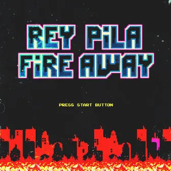 Fire Away by Rey Pila