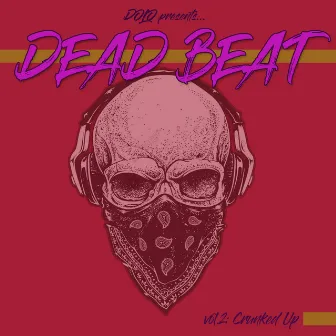 Dead Beat Vol. 2: Crunked Up by Ashonte Dolo Lee