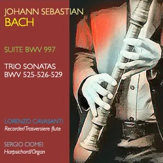 Bach: Suite, BWV 997 - Trio Sonatas, BWV 525-526-529 by Sergio Ciomei