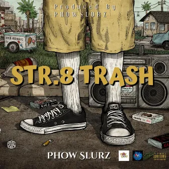 STR.8 Trash by Phow Slurz