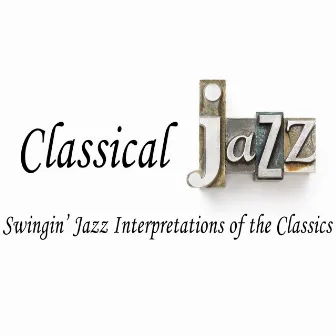 Classical Jazz: Swingin' Jazz Interpretations of the Classics by David Hazeltine