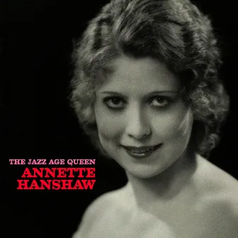 The Jazz Age Queen (Remastered) by Annette Hanshaw