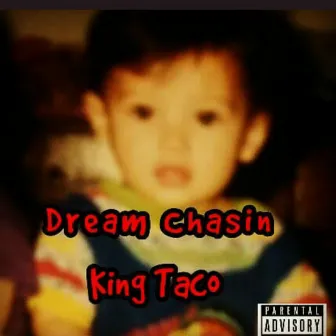 Dream Chasin' by King Taco