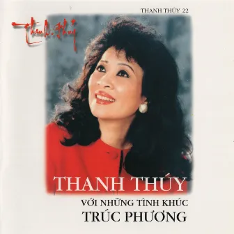 Thanh Thúy Với Những Tình Khúc Trúc Phương by Thanh Thúy