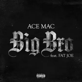 Big Bro (feat. Fat Joe) - Single by Ace Mac