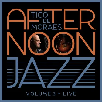 Afternoon Jazz, Vol. 3 (Live) by TICO DE MORAES