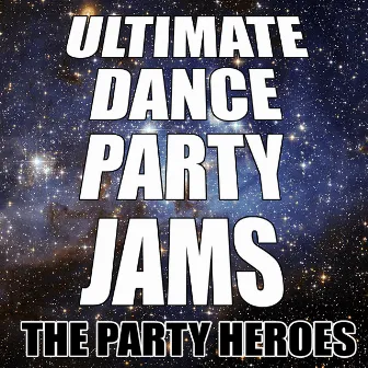 Ultimate Dance Party Jams by The Party Heroes