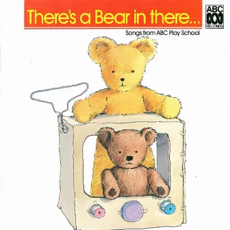 There's a Bear in There by Play School