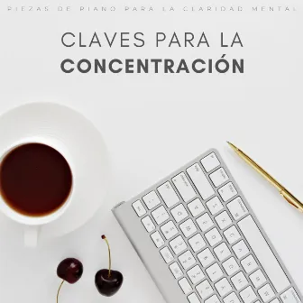 Claves Para La Concentración: Piezas De Piano Para La Claridad Mental by Francés Café Jazz Clásicos