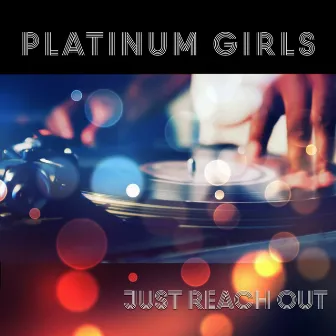 Just Reach Out by Platinum Girls