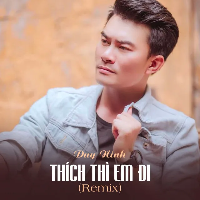 Thích Thì Em Đi - Remix