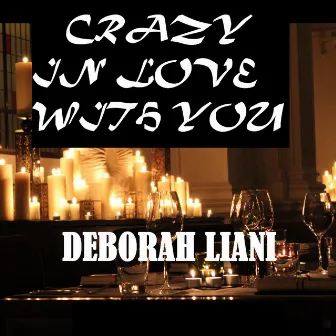 Crazy in Love with You by Deborah Liani