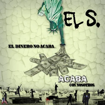 El dinero no acaba, Acaba con nosotros (2009) by EL S. Vidal Quintero