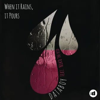 When It Rains, It Pours (feat. Niko The Kid) by Databoy