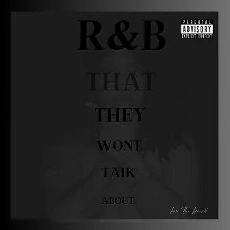 R&B That They Won't Talk About by Lace The Hands