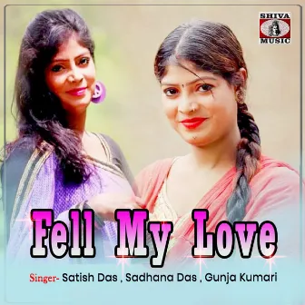 Fell My Love by Sadhana Das